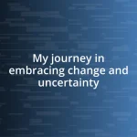 My journey in embracing change and uncertainty