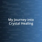 My Journey into Crystal Healing