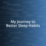 My Journey to Better Sleep Habits