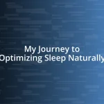 My Journey to Optimizing Sleep Naturally