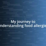 My journey to understanding food allergies