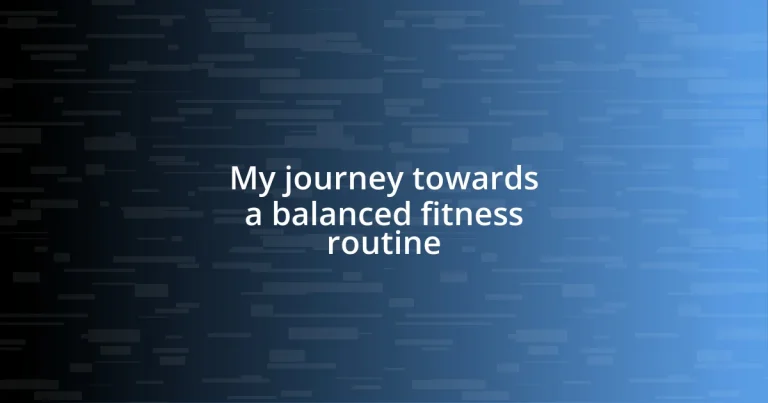 My journey towards a balanced fitness routine