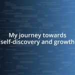 My journey towards self-discovery and growth