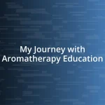 My Journey with Aromatherapy Education