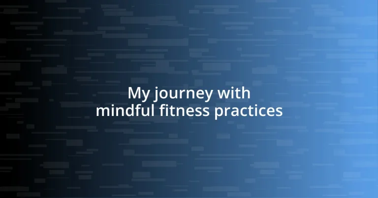 My journey with mindful fitness practices