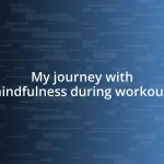 My journey with mindfulness during workouts