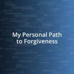 My Personal Path to Forgiveness