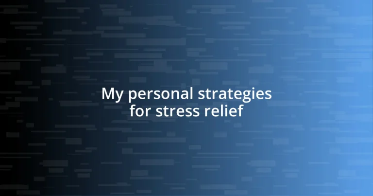 My personal strategies for stress relief