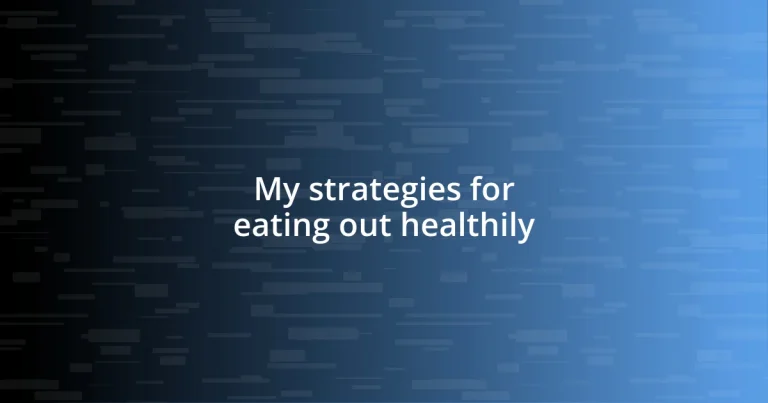 My strategies for eating out healthily