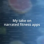 My take on narrated fitness apps