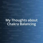 My Thoughts about Chakra Balancing