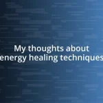 My thoughts about energy healing techniques