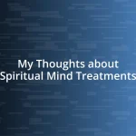 My Thoughts about Spiritual Mind Treatments