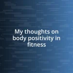 My thoughts on body positivity in fitness