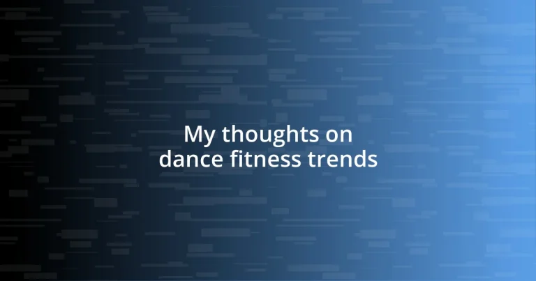 My thoughts on dance fitness trends