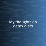 My thoughts on detox diets