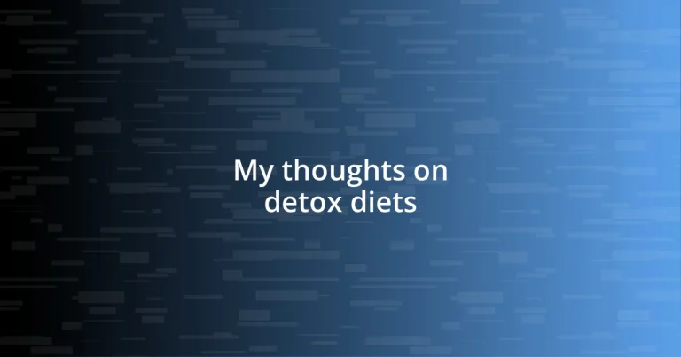 My thoughts on detox diets