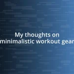 My thoughts on minimalistic workout gear