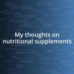 My thoughts on nutritional supplements