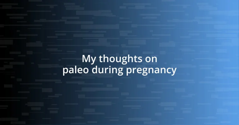 My thoughts on paleo during pregnancy