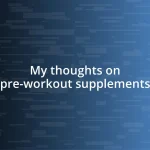 My thoughts on pre-workout supplements