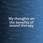 My thoughts on the benefits of sound therapy