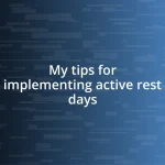 My tips for implementing active rest days