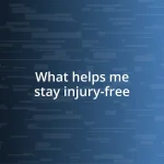 What helps me stay injury-free