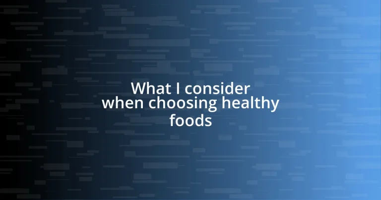 What I consider when choosing healthy foods