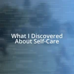 What I Discovered About Self-Care