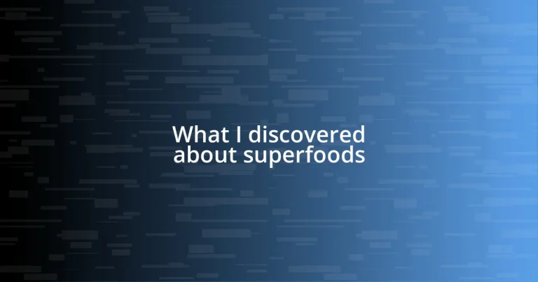 What I discovered about superfoods