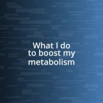 What I do to boost my metabolism