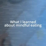 What I learned about mindful eating