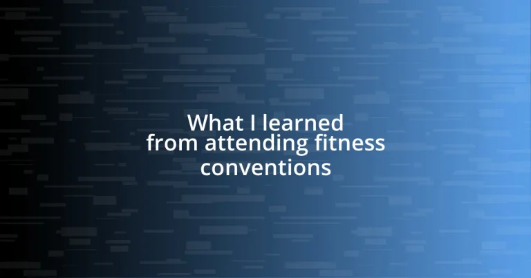 What I learned from attending fitness conventions