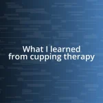 What I learned from cupping therapy