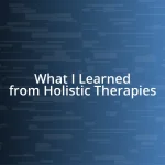 What I Learned from Holistic Therapies