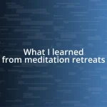 What I learned from meditation retreats