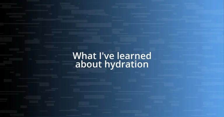 What I’ve learned about hydration