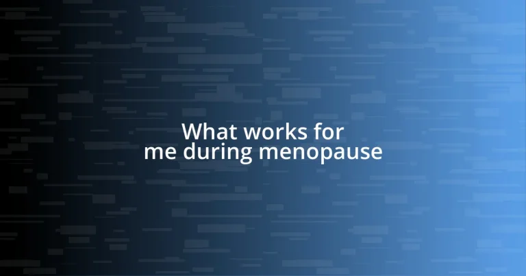 What works for me during menopause