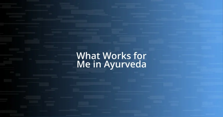 What Works for Me in Ayurveda