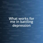 What works for me in battling depression