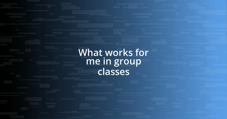 What works for me in group classes