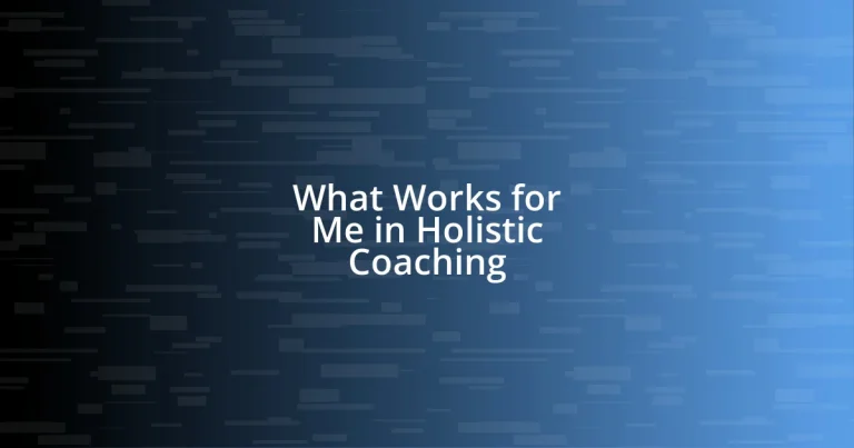 What Works for Me in Holistic Coaching