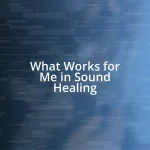 What Works for Me in Sound Healing