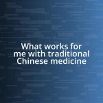 What works for me with traditional Chinese medicine