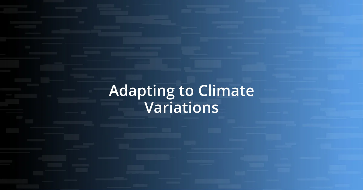 Adapting to Climate Variations