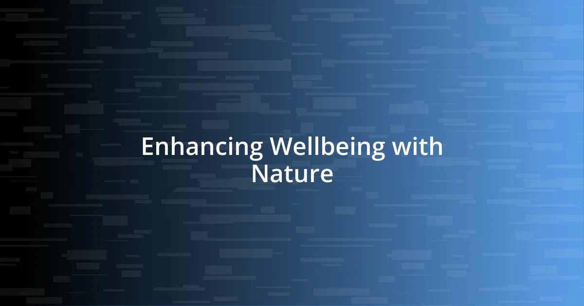 Enhancing Wellbeing with Nature