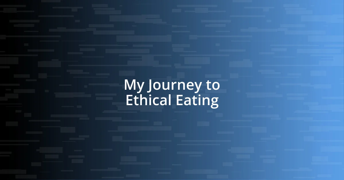 My Journey to Ethical Eating