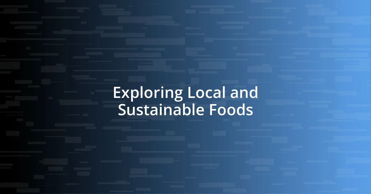 Exploring Local and Sustainable Foods