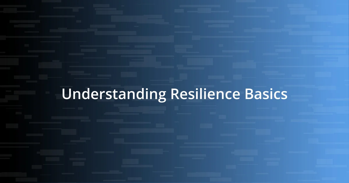 Understanding Resilience Basics